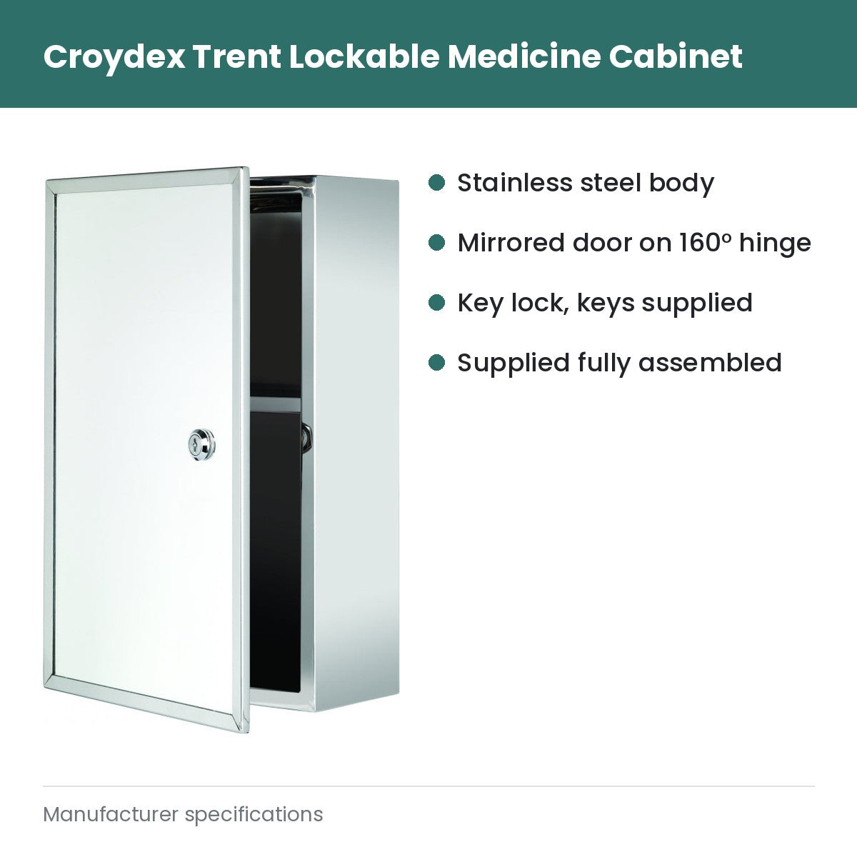 Croydex Trent Stainless Steel Medicine Cabinet Lockable - Stainless steel body; Mirrored door on 160° hinge; Key lock, keys supplied; Supplied fully assembled
